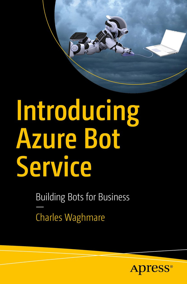 Introducing Azure Bot Service: Building Bots for Business book cover by Charles Waghmare