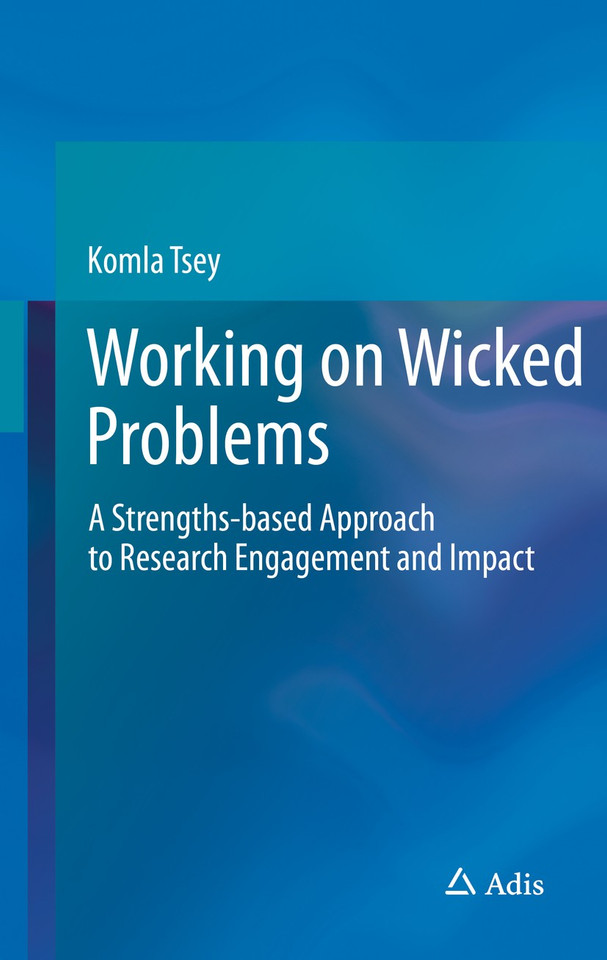 Working on Wicked Problems: A Strengths-based Approach to Research Engagement and Impact book cover by Komla Tsey