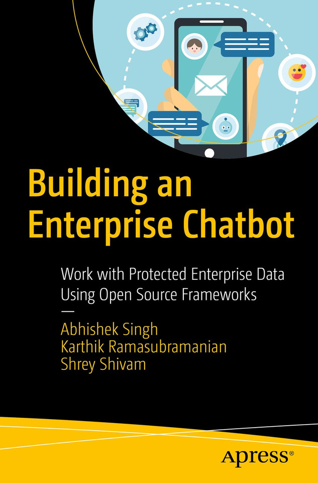 Building an Enterprise Chatbot: Work with Protected Enterprise Data Using Open Source Frameworks book cover by Abhishek Singh, Karthik Ramasubramanian, Shrey Shivam