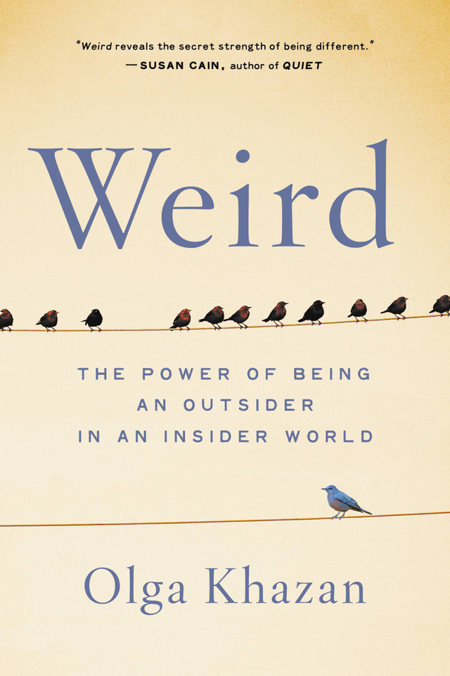Weird: The Power of Being an Outsider in an Insider World book cover by Olga Khazan