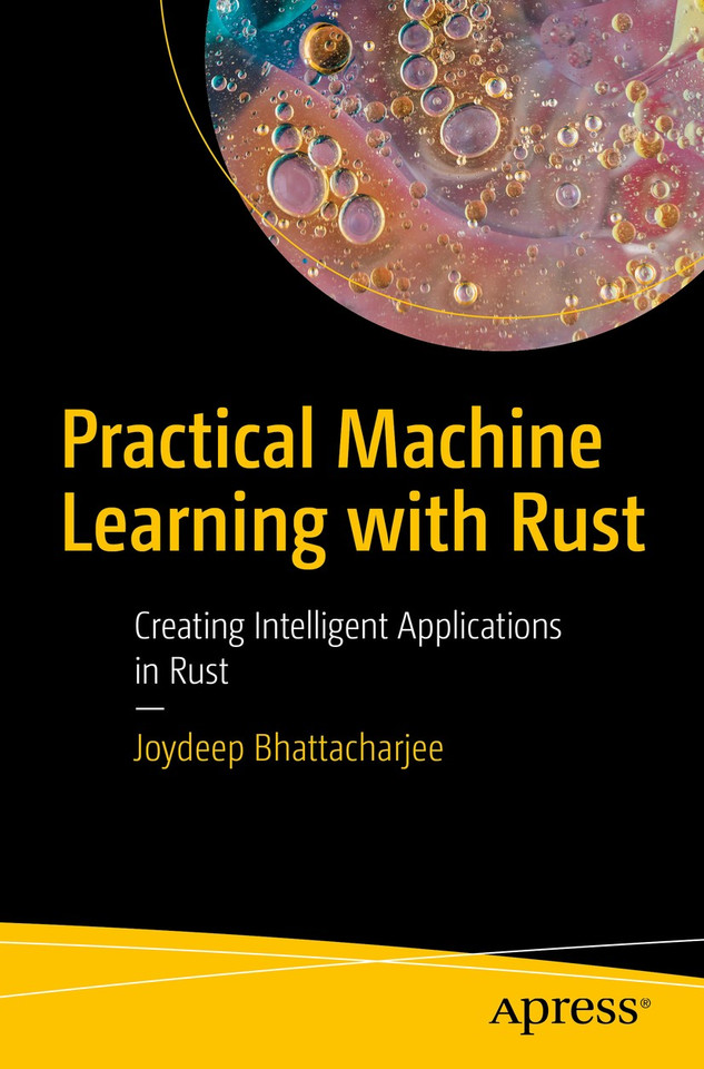 Practical Machine Learning with Rust: Creating Intelligent Applications in Rust book cover by Joydeep Bhattacharjee