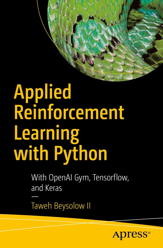 Applied Reinforcement Learning with Python: With OpenAI Gym, Tensorflow, and Keras book cover by Taweh Beysolow II