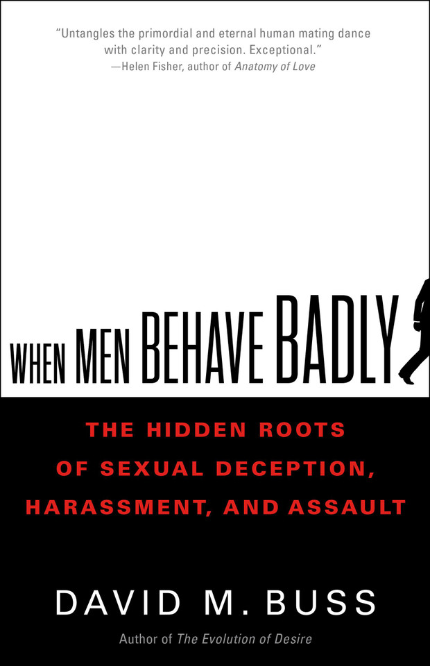 When Men Behave Badly: The Hidden Roots of Sexual Deception, Harassment, and Assault book cover by David Buss