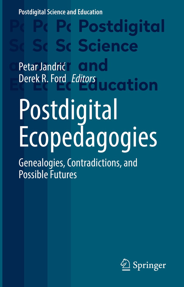 Postdigital Ecopedagogies: Genealogies, Contradictions, and Possible Futures (Postdigital Science and Education) book cover by 