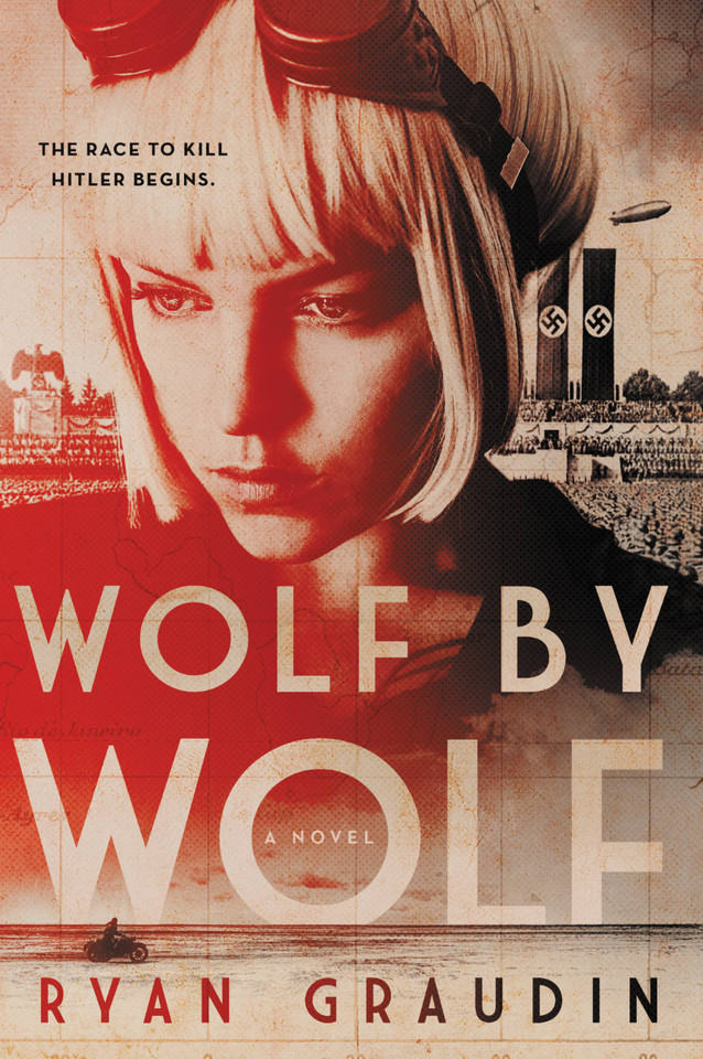 Wolf by Wolf: One girl’s mission to win a race and kill Hitler (Wolf by Wolf #1) book cover by Ryan Graudin