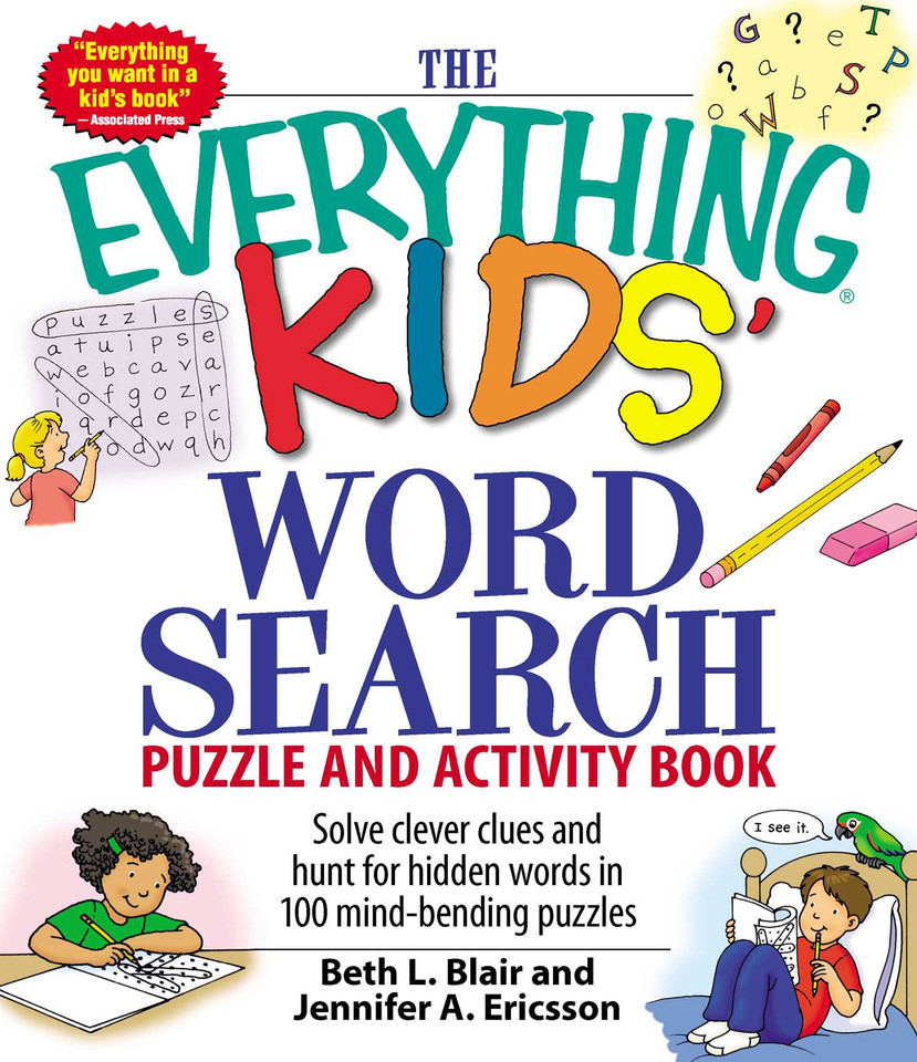 The Everything Kids' Word Search Puzzle and Activity Book: Solve clever clues and hunt for  hidden words in 100 mind-bending puzzles (Everything® Kids Series) book cover by Beth L Blair, Jennifer A Ericsson