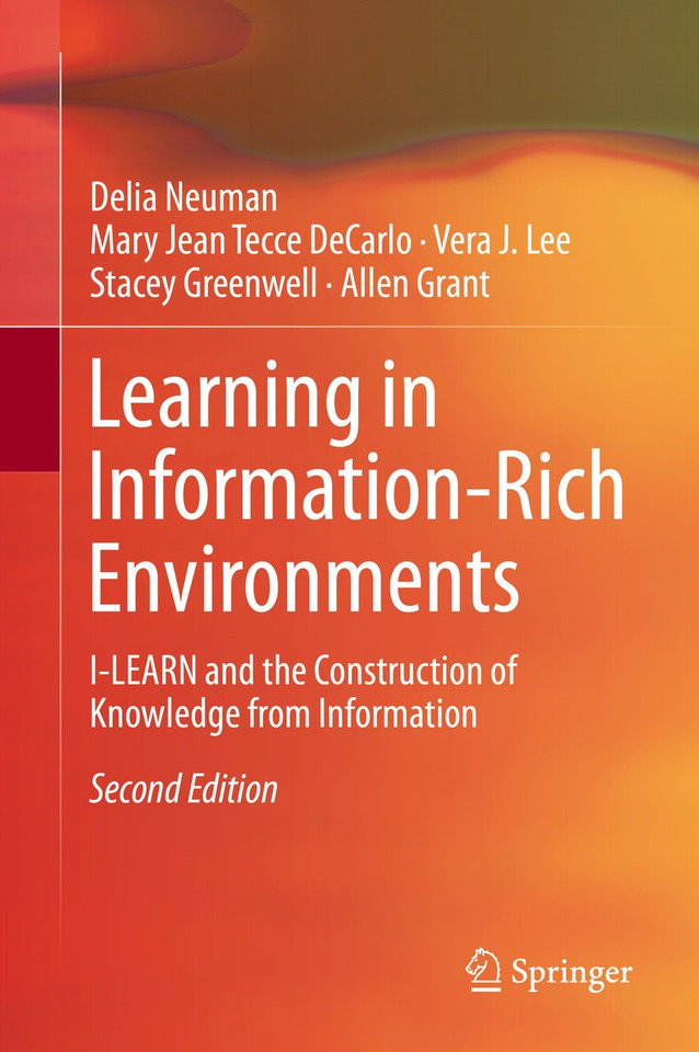 Learning in Information-Rich Environments: I-LEARN and the Construction of Knowledge from Information book cover by Delia Neuman, Mary Jean Tecce DeCarlo, Vera J. Lee, Stacey Greenwell, Allen Grant