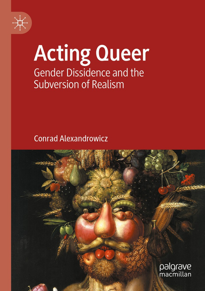Acting Queer: Gender Dissidence and the Subversion of Realism book cover by Conrad Alexandrowicz