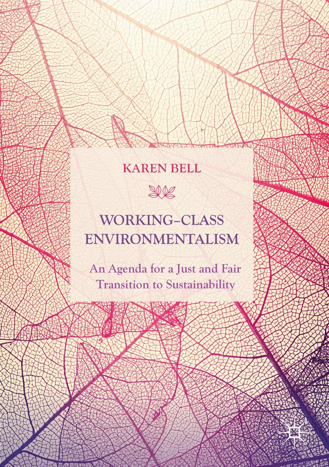 Working-Class Environmentalism: An Agenda for a Just and Fair Transition to Sustainability book cover by Karen Bell
