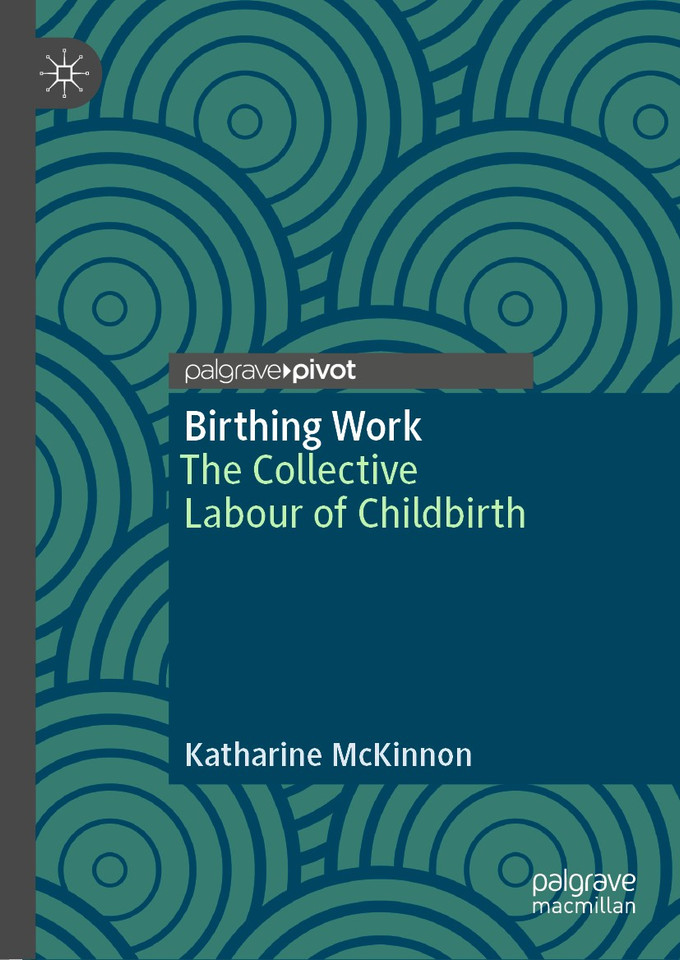 Birthing Work: The Collective Labour of Childbirth book cover by Katharine McKinnon