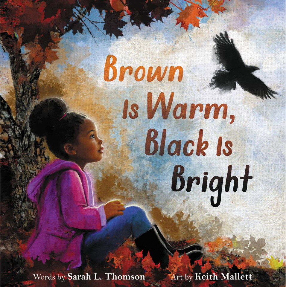 Brown Is Warm, Black Is Bright book cover by Sarah L. Thomson