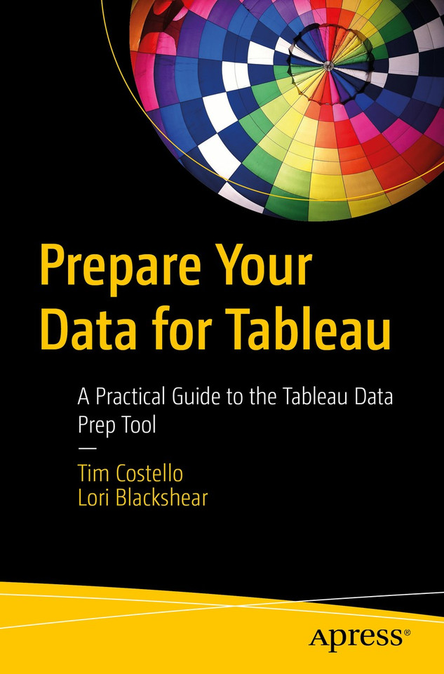 Prepare Your Data for Tableau: A Practical Guide to the Tableau Data Prep Tool book cover by Tim Costello, Lori Blackshear