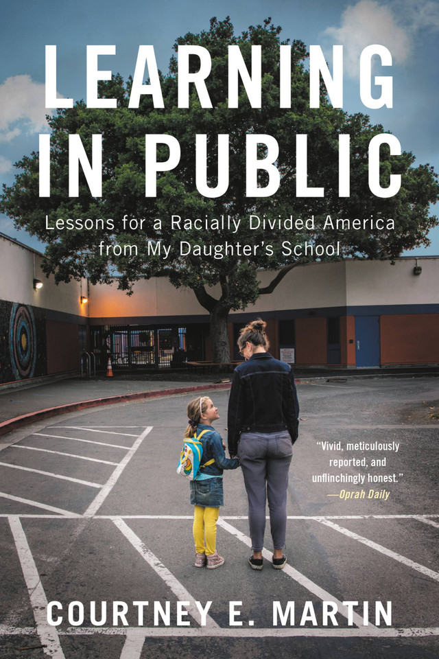 Learning in Public: Lessons for a Racially Divided America from My Daughter's School book cover by Courtney E. Martin