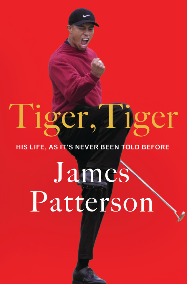 Tiger, Tiger: His Life, As It’s Never Been Told Before book cover by James Patterson