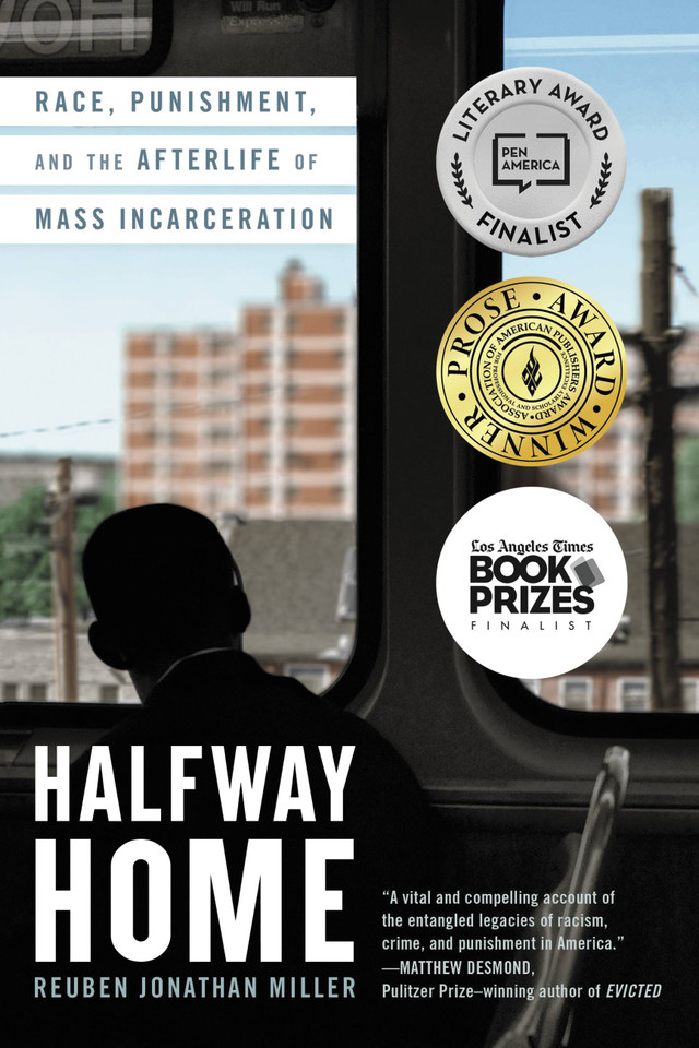 Halfway Home: Race, Punishment, and the Afterlife of Mass Incarceration book cover by Reuben Jonathan Miller