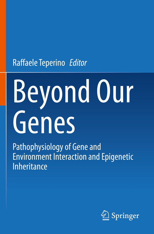 Beyond Our Genes: Pathophysiology of Gene and Environment Interaction and Epigenetic Inheritance book cover by 