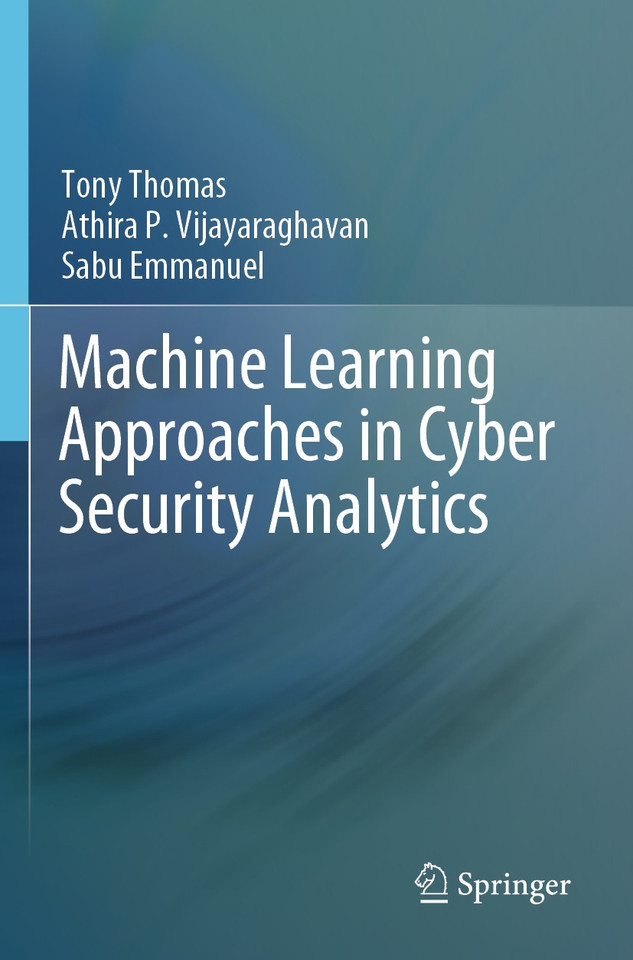 Machine Learning Approaches in Cyber Security Analytics book cover by Tony Thomas, Athira P. Vijayaraghavan, Sabu Emmanuel