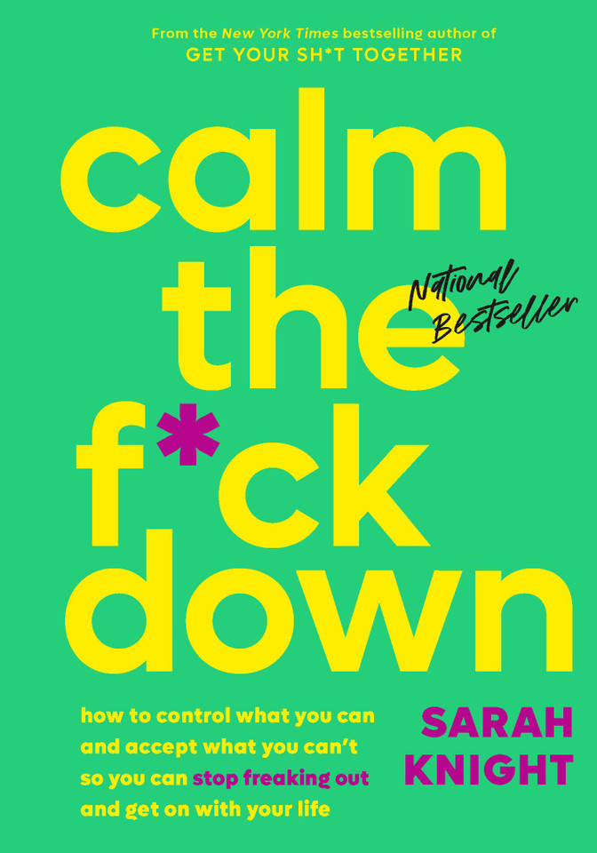 Calm the F*ck Down: How to Control What You Can and Accept What You Can't So You Can Stop Freaking Out and Get On With Your Life (A No F*cks Given Guide) book cover by Sarah Knight