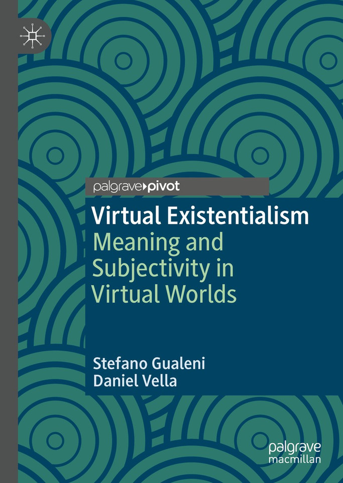 Virtual Existentialism: Meaning and Subjectivity in Virtual Worlds book cover by Stefano Gualeni, Daniel Vella