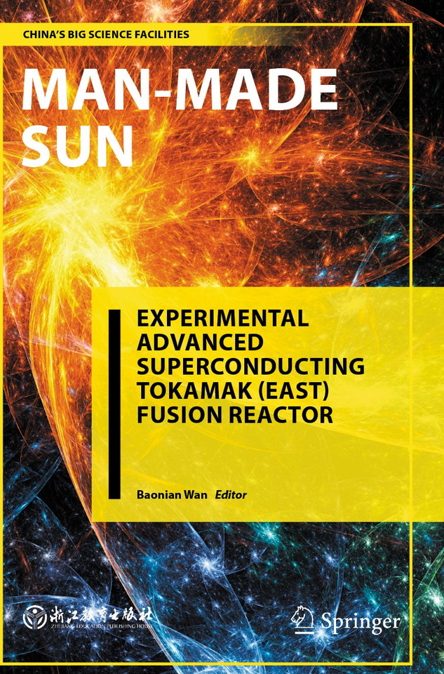 Man-Made Sun: Experimental Advanced Superconducting Tokamak (EAST) Fusion Reactor (China’s Big Science Facilities) book cover by 