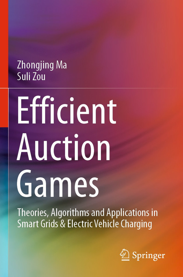 Efficient Auction Games: Theories, Algorithms and Applications in Smart Grids & Electric Vehicle Charging book cover by Zhongjing Ma, Suli Zou
