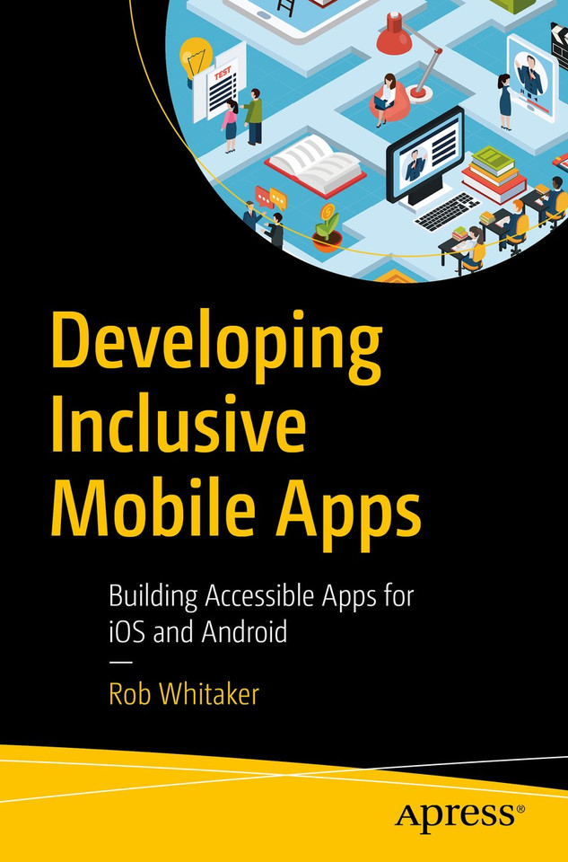 Developing Inclusive Mobile Apps: Building Accessible Apps for iOS and Android book cover by Rob Whitaker