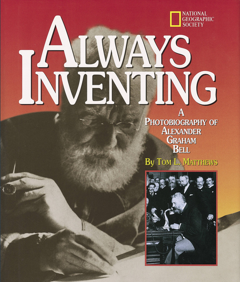 Always Inventing (Direct Mail Edition): A Photobiography of Alexander Graham Bell (Photobiographies) book cover by Tom L. Matthews, Tom Matthews