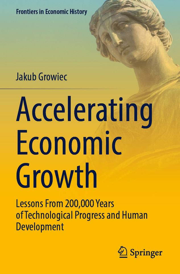 Accelerating Economic Growth: Lessons From 200,000 Years of Technological Progress and Human Development (Frontiers in Economic History) book cover by Jakub Growiec