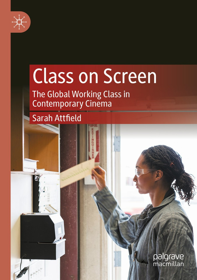 Class on Screen: The Global Working Class in Contemporary Cinema book cover by Sarah Attfield