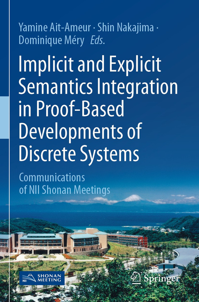 Implicit and Explicit Semantics Integration in Proof-Based Developments of Discrete Systems: Communications of NII Shonan Meetings book cover by 