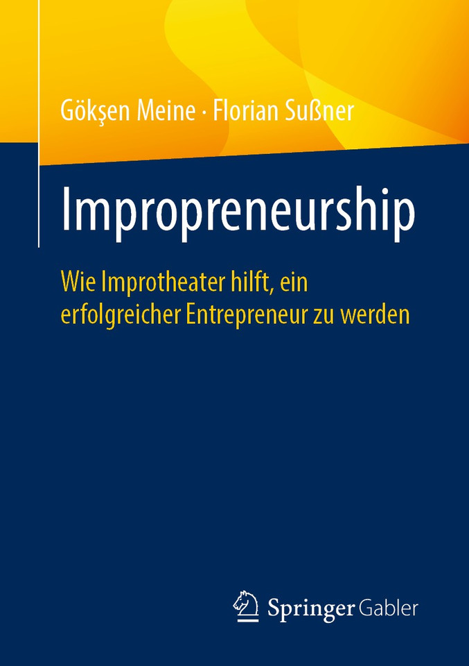Impropreneurship: Wie Improtheater hilft, ein erfolgreicher Entrepreneur zu werden book cover by Gökşen Meine, Florian Sußner