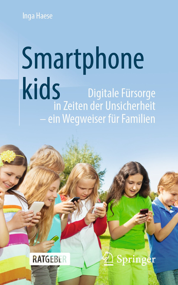 Smartphonekids: Digitale Fürsorge in Zeiten der Unsicherheit - ein Wegweiser für Familien book cover by Inga Haese