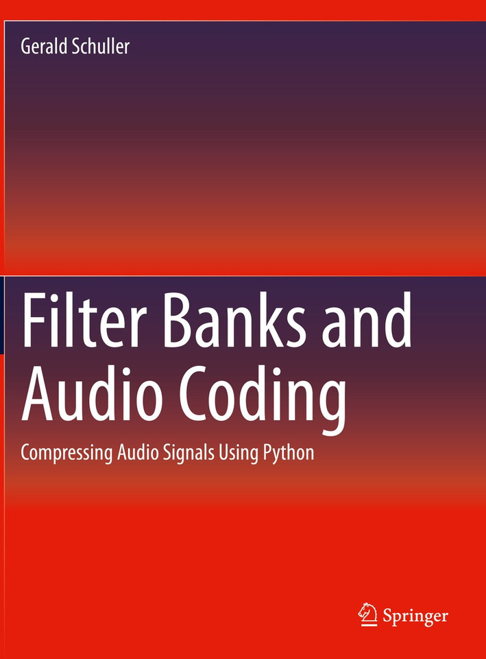 Filter Banks and Audio Coding: Compressing Audio Signals Using Python book cover by Gerald Schuller