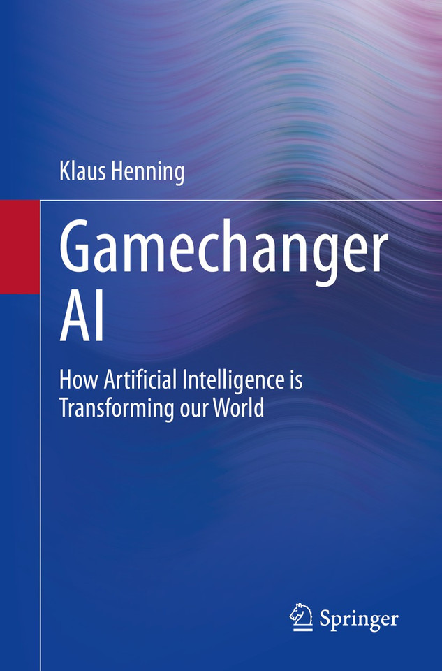 Gamechanger AI: How Artificial Intelligence is Transforming our World book cover by Klaus Henning