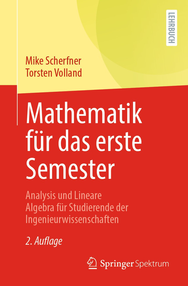 Mathematik für das erste Semester: Analysis und Lineare Algebra für Studierende der Ingenieurwissenschaften book cover by Mike Scherfner, Torsten Volland