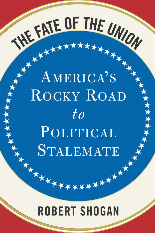 The Fate Of The Union: America's Rocky Road To Political Stalemate book cover by Robert Shogan