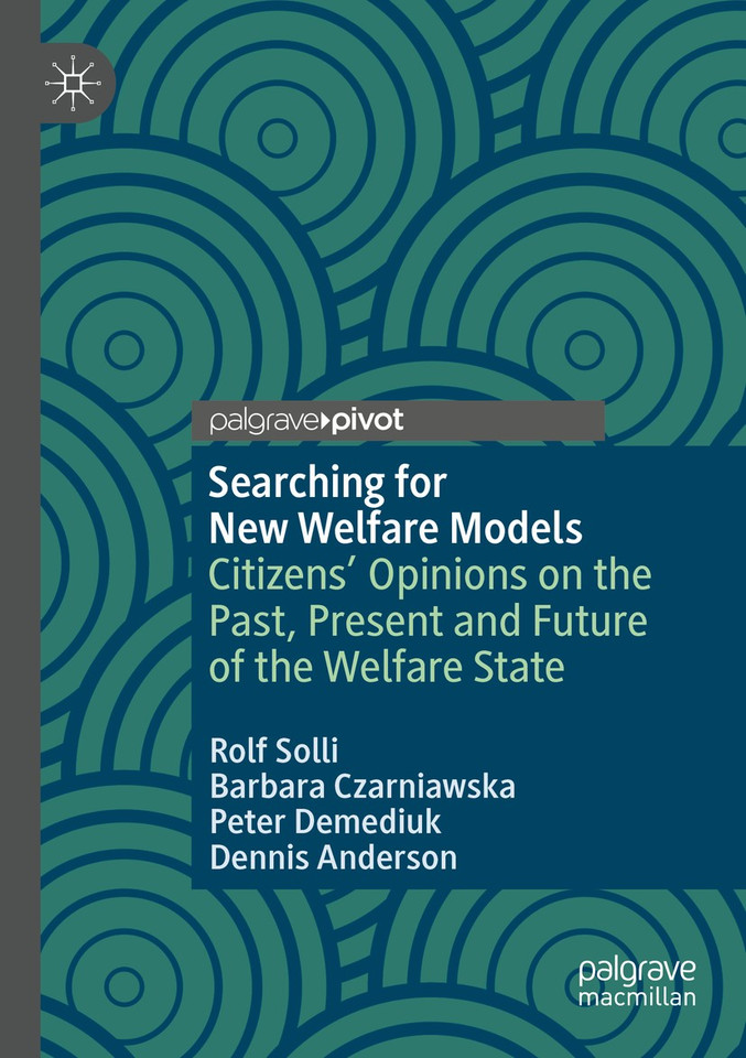 Searching for New Welfare Models: Citizens' Opinions on the Past, Present and Future of the Welfare State book cover by Rolf Solli, Barbara Czarniawska, Peter Demediuk, Dennis Anderson