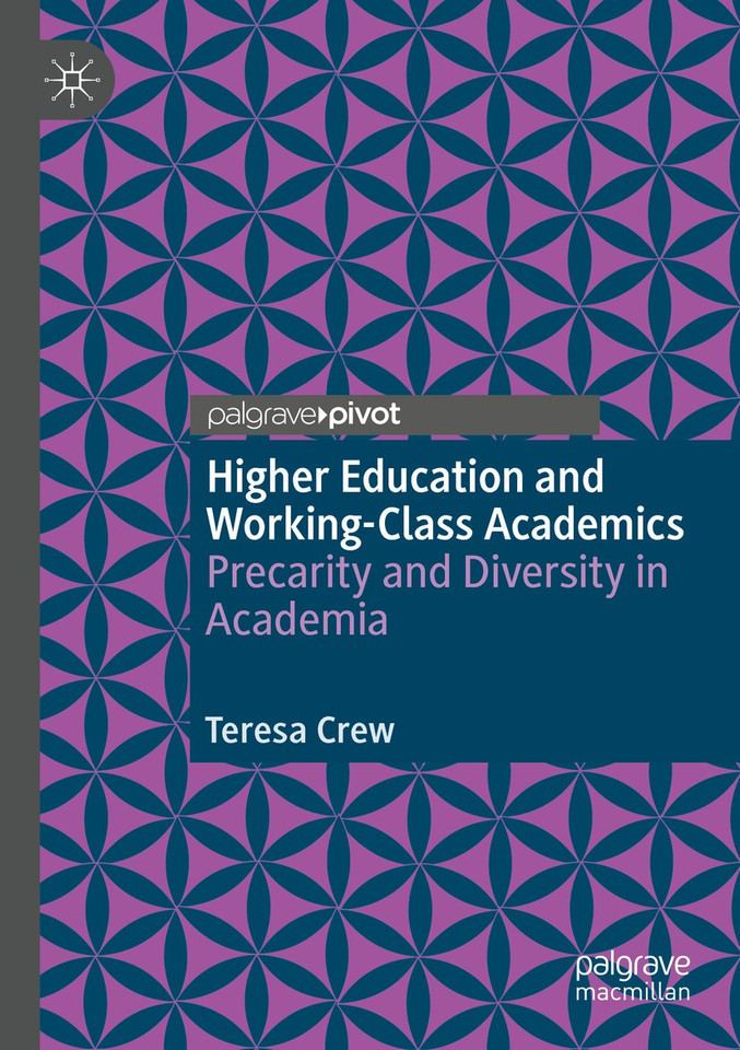 Higher Education and Working-Class Academics: Precarity and Diversity in Academia book cover by Teresa Crew