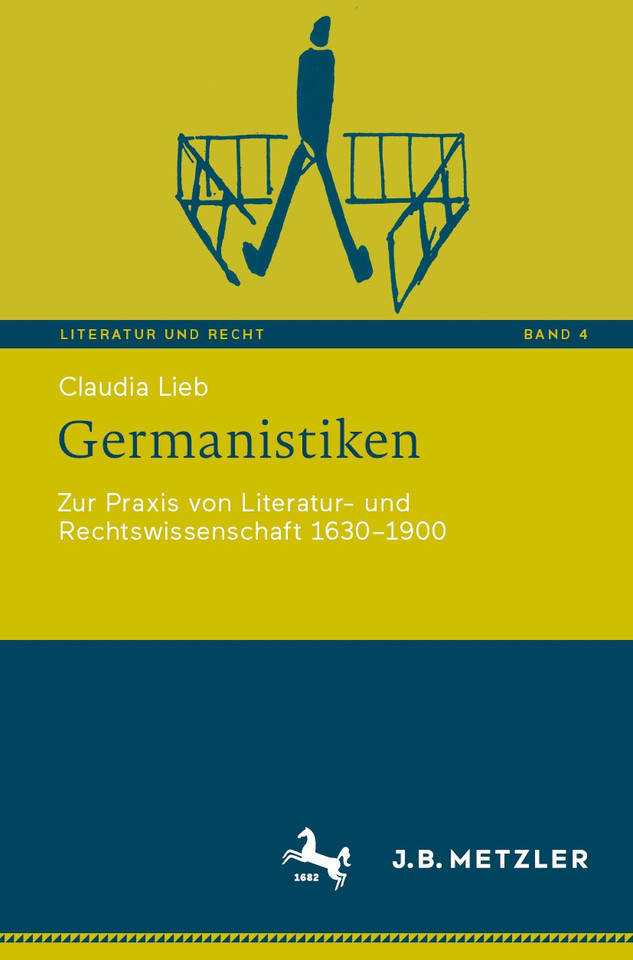 Germanistiken: Zur Praxis von Literatur- und Rechtswissenschaft 1630‒1900 (Literatur und Recht #4) book cover by Claudia Lieb