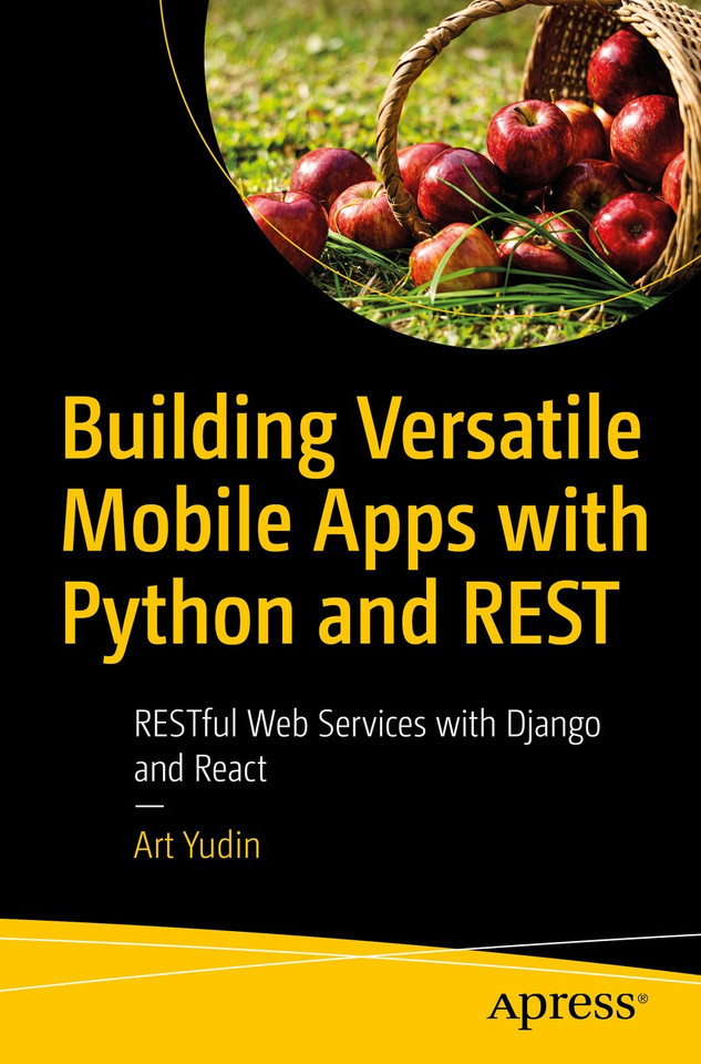 Building Versatile Mobile Apps with Python and REST: RESTful Web Services with Django and React book cover by Art Yudin