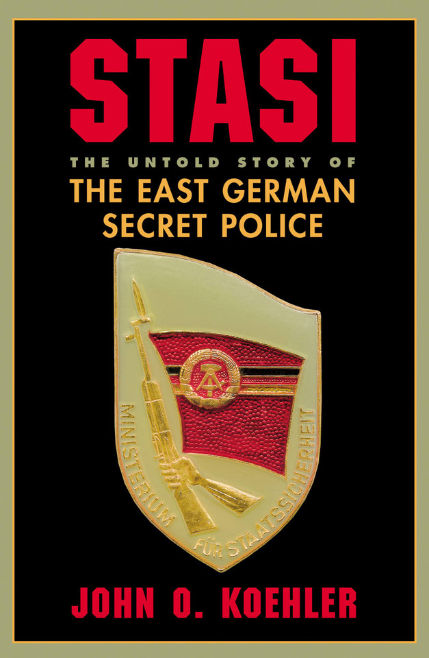 Stasi: The Untold Story Of The East German Secret Police book cover by John O. Koehler