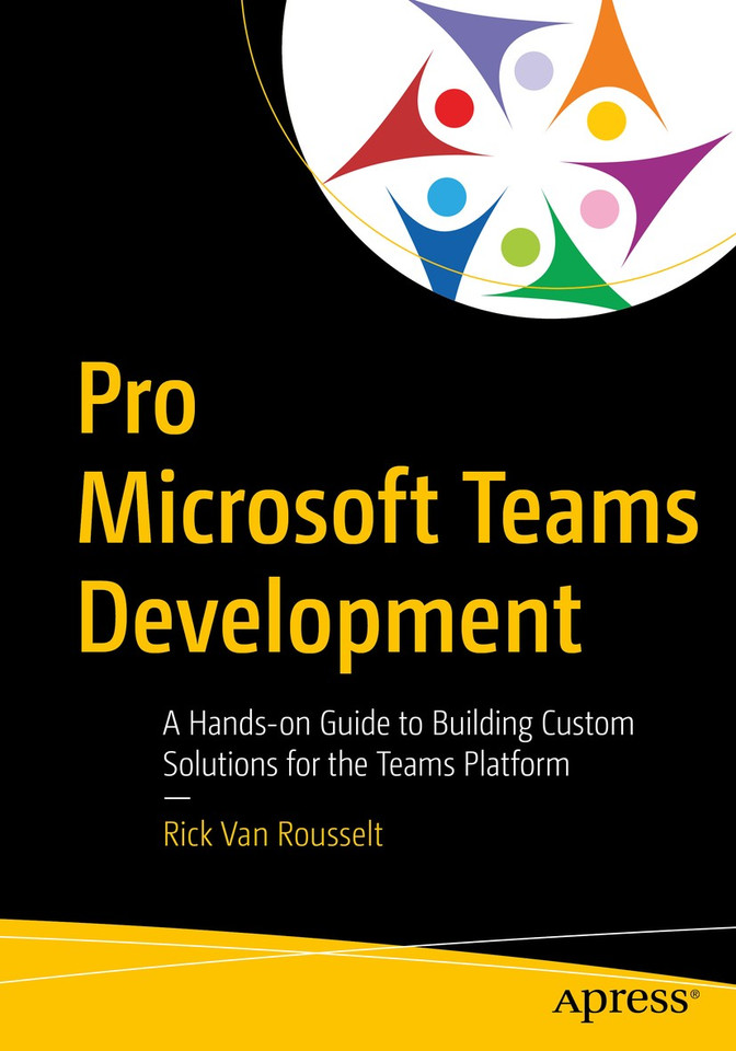 Pro Microsoft Teams Development: A Hands-on Guide to Building Custom Solutions for the Teams Platform book cover by Rick Van Rousselt