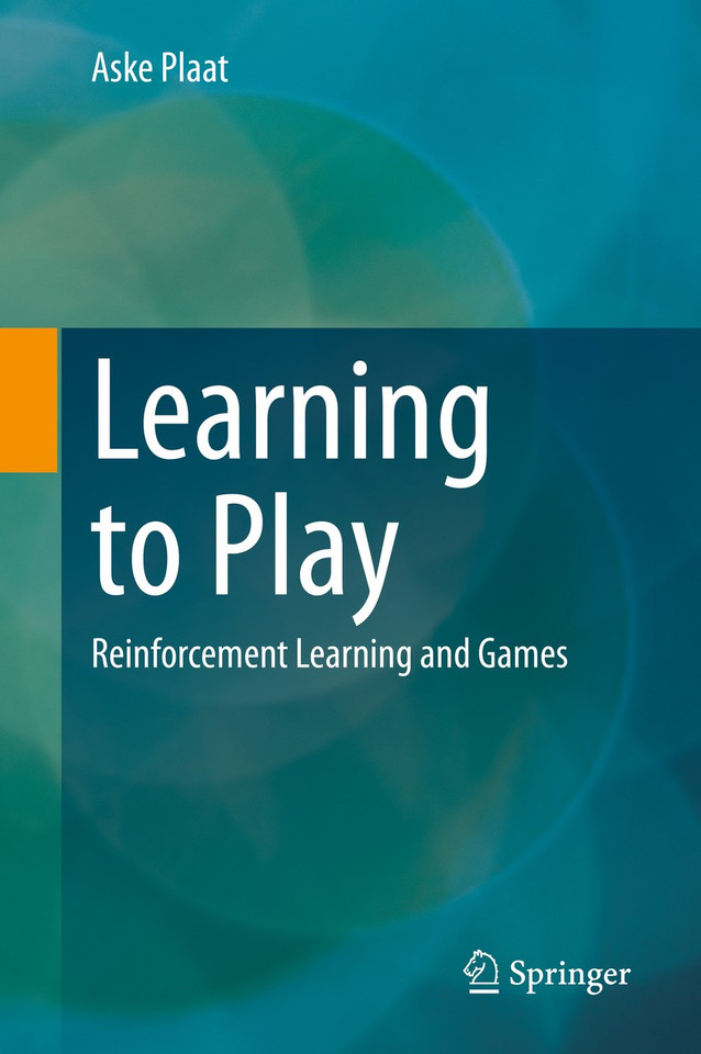 Learning to Play: Reinforcement Learning and Games book cover by Aske Plaat