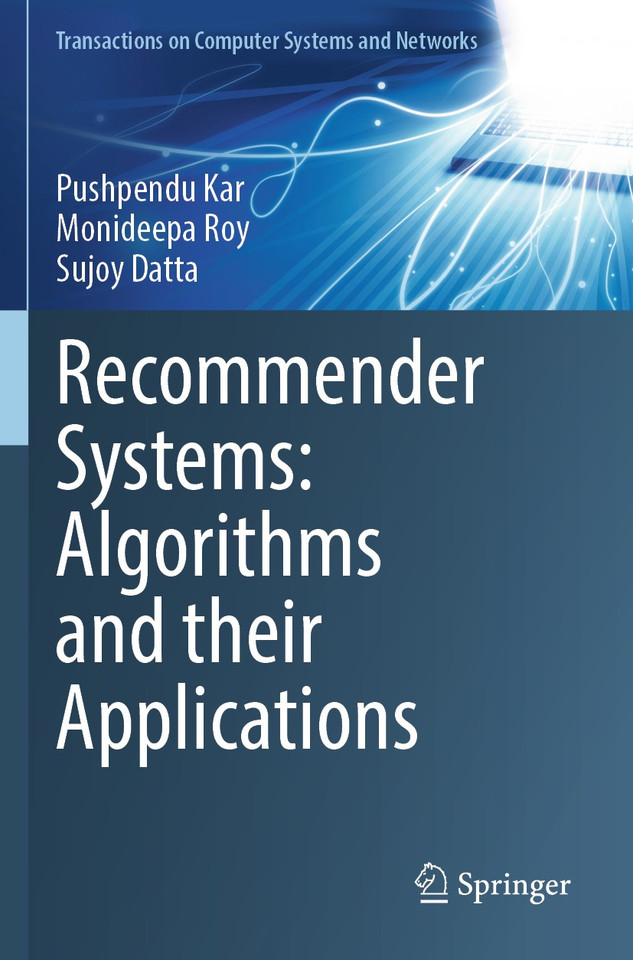 Recommender Systems: Algorithms and their Applications (Transactions on Computer Systems and Networks) book cover by Pushpendu Kar, Monideepa Roy, Sujoy Datta