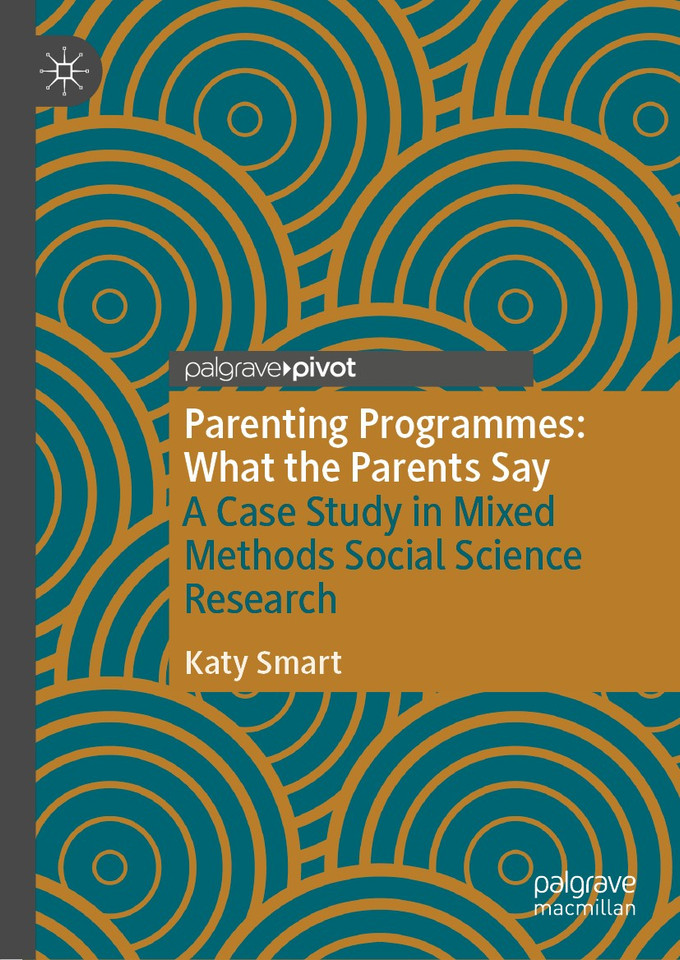 Parenting Programmes: What the Parents Say: A Case Study in Mixed Methods Social Science Research book cover by Katy Smart