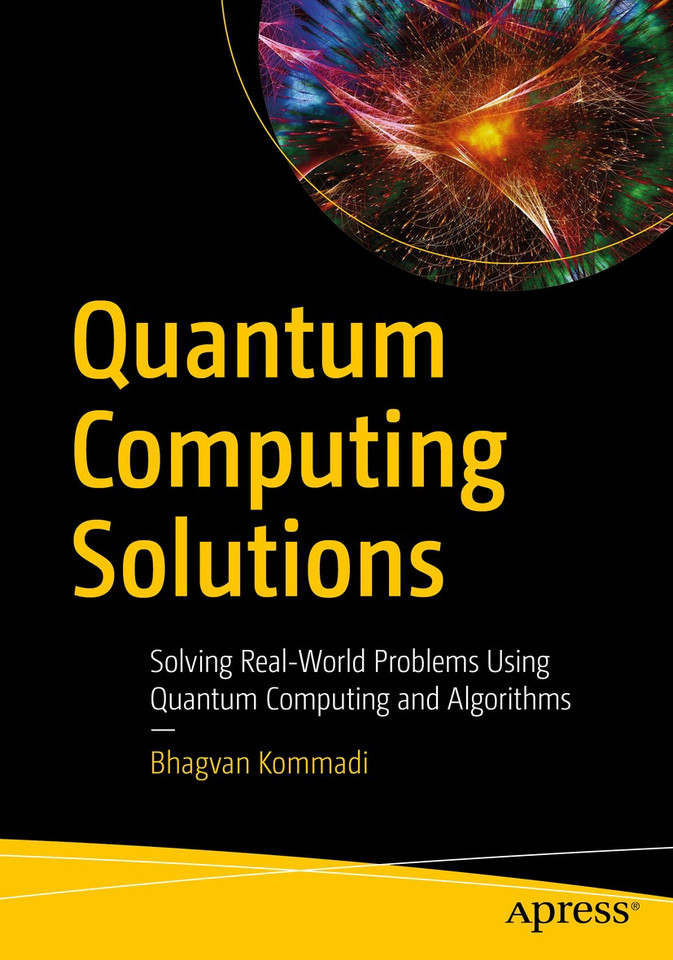 Quantum Computing Solutions: Solving Real-World Problems Using Quantum Computing and Algorithms book cover by Bhagvan Kommadi