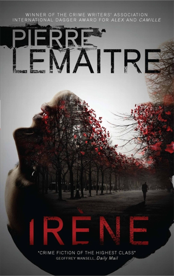 Irène: The Commandant Camille Verhoeven Trilogy (The Commandant Camille Verhoeven Trilogy #2) book cover by Pierre Lemaitre