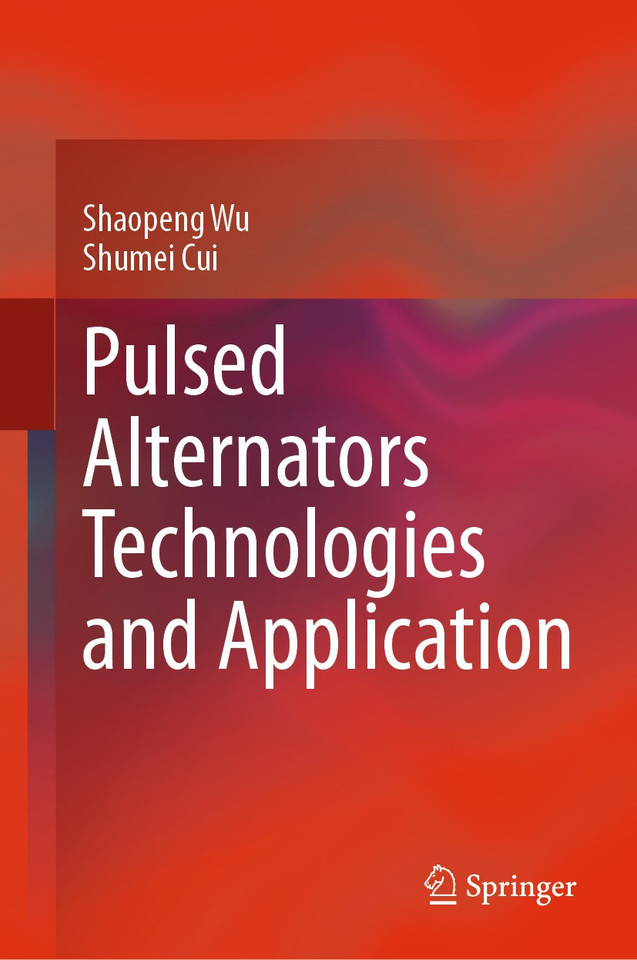Pulsed Alternators Technologies and Application book cover by Shaopeng Wu, Shumei Cui