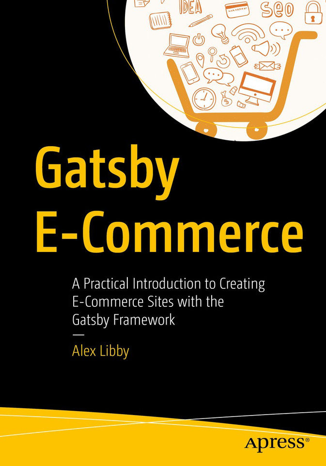 Gatsby E-Commerce: A Practical Introduction to Creating E-Commerce Sites with the Gatsby Framework book cover by Alex Libby