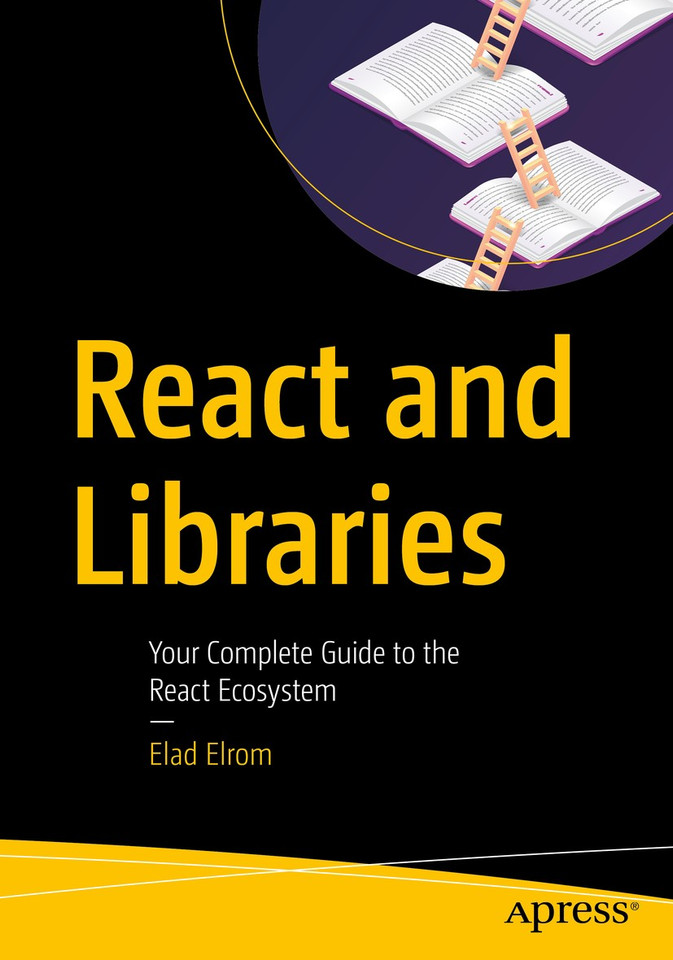 React and Libraries: Your Complete Guide to the React Ecosystem book cover by Elad Elrom